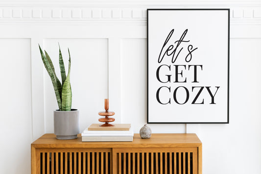 Lets Get Cozy - Black and White Printable Wall Art Quote